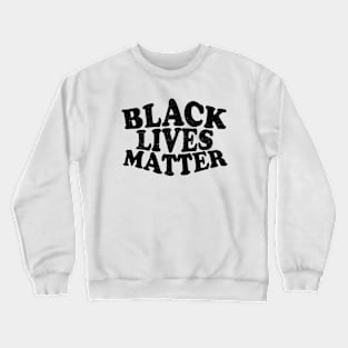 black lives matter Crewneck Sweatshirt